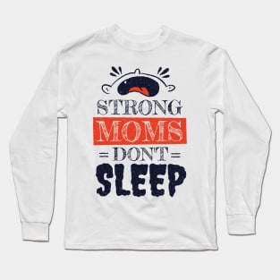 strong mom don't sleep funny quotes Long Sleeve T-Shirt